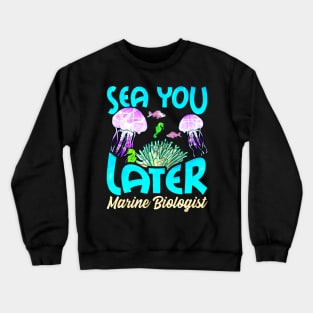 Cute Sea You Later Marine Biologist Biology Pun Crewneck Sweatshirt